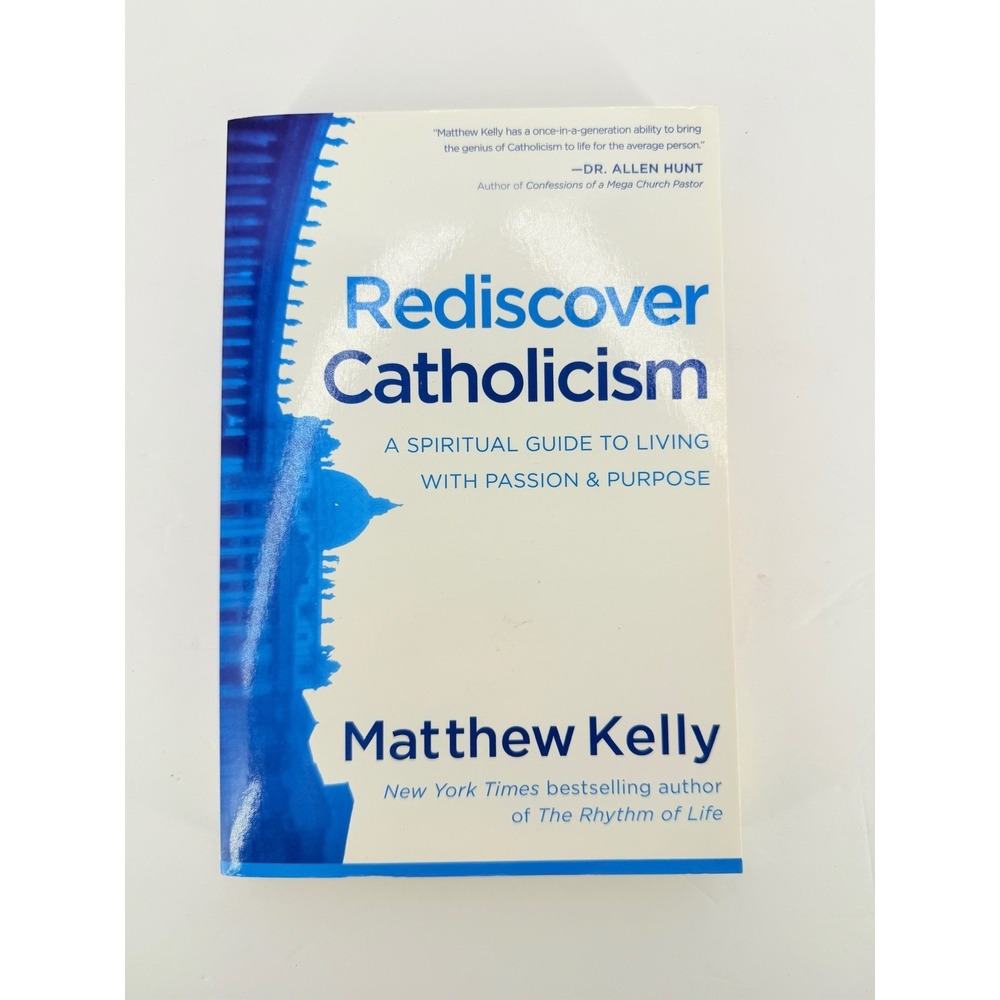 Rediscover Catholicism Spiritual Guide To Living W Passion Purpose Mathew Kelly
